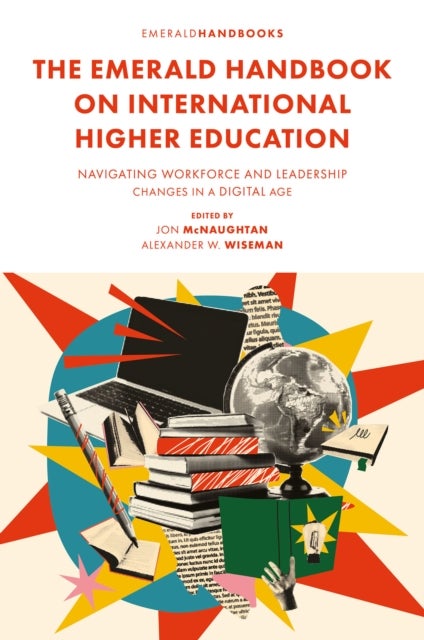 The Emerald Handbook on International Higher Education - Navigating Workforce and Leadership Changes in a Digital Age