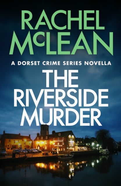 The Riverside Murder - A Dorset Crime Series Novella