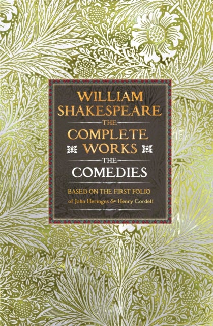 William Shakespeare Complete Works The Comedies - Based on the First Folio of John Heminges and Henry Condell