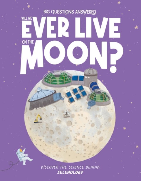 Will We Ever Live on the Moon? - Selenology