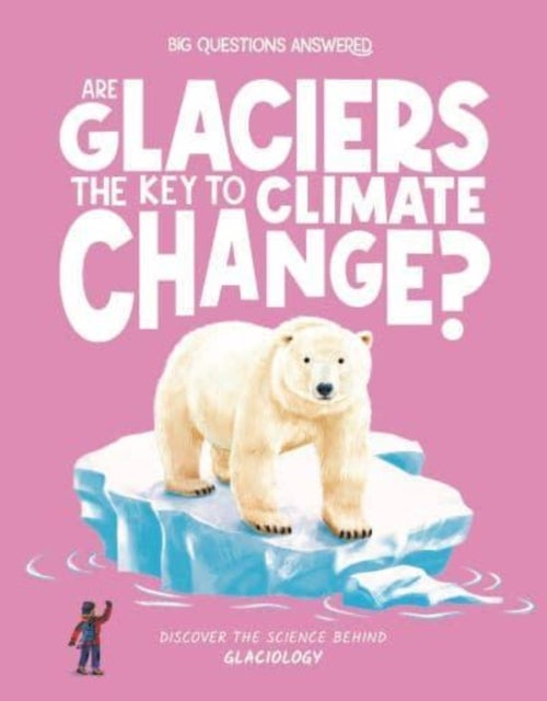 Are Glaciers the Key to Climate Change? - Discover the science behind glaciology