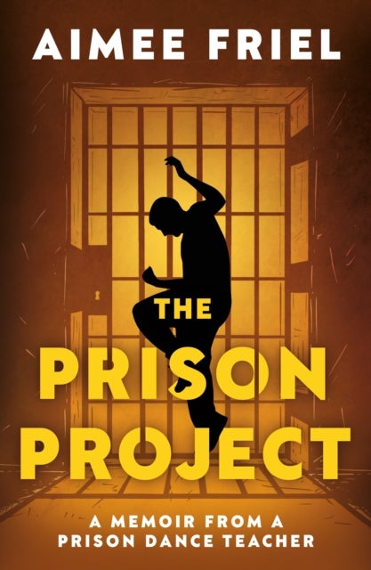 The Prison Project - A Memoir From a Prison Dance Teacher