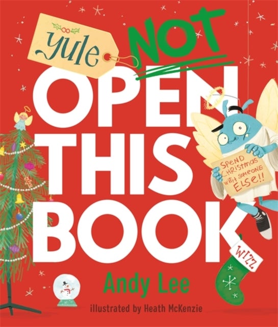 Yule Not Open This Book - A ridiculously funny festive story for kids, big and small!