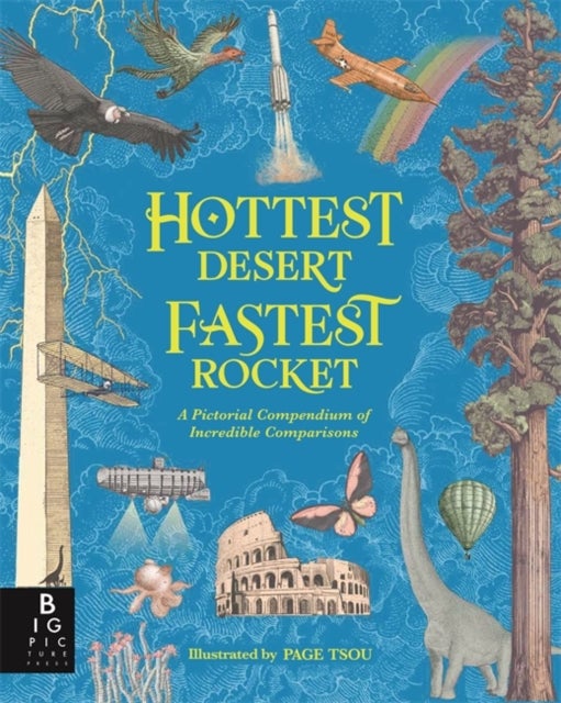 Hottest Desert, Fastest Rocket - A Pictorial Compendium of Incredible Comparisons