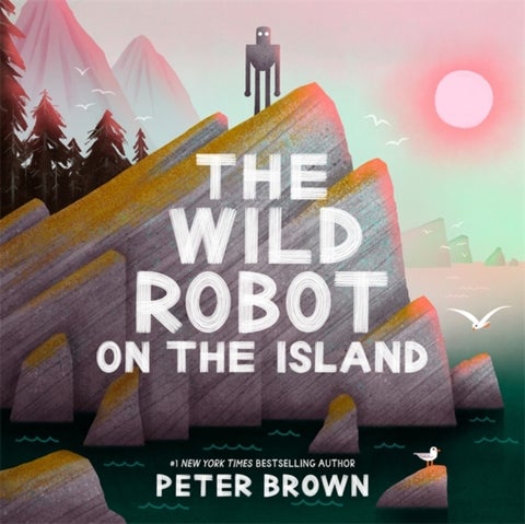 The Wild Robot on the Island - a gorgeous picture book to introduce younger readers to the bestselling series