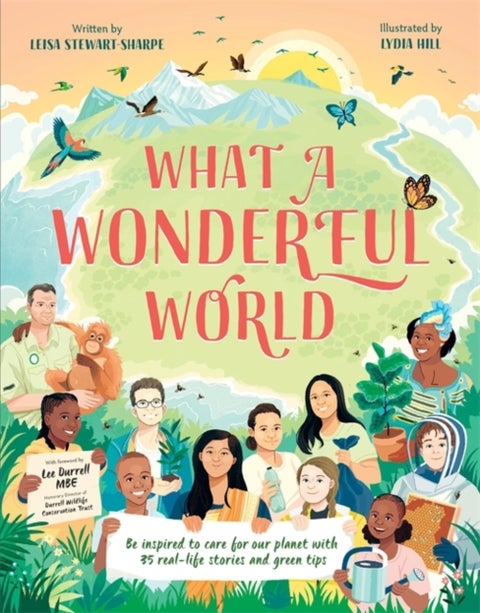 What a Wonderful World - Be inspired to care for our planet with 35 real-life stories and eco tips