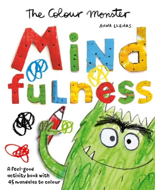 The Colour Monster: Mindfulness - Celebrate 10 years of The Colour Monster with a feel-good activity book with 45 mandalas to colour