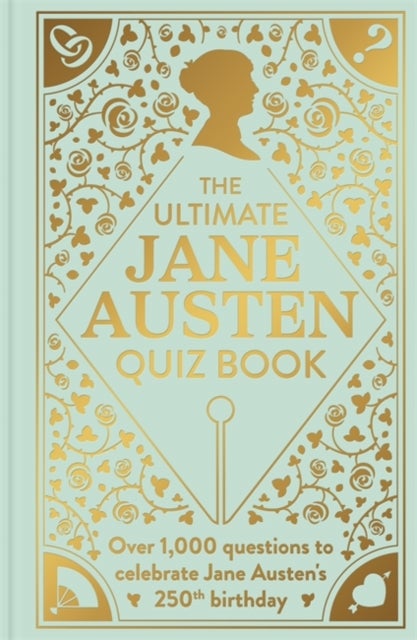 The Ultimate Jane Austen Quiz Book - Over 1000 questions to test your Jane Austen knowledge!