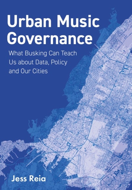 Urban Music Governance - What Busking Can Teach Us about Data, Policy and Our Cities