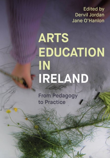Arts Education in Ireland - From Pedagogy to Practice