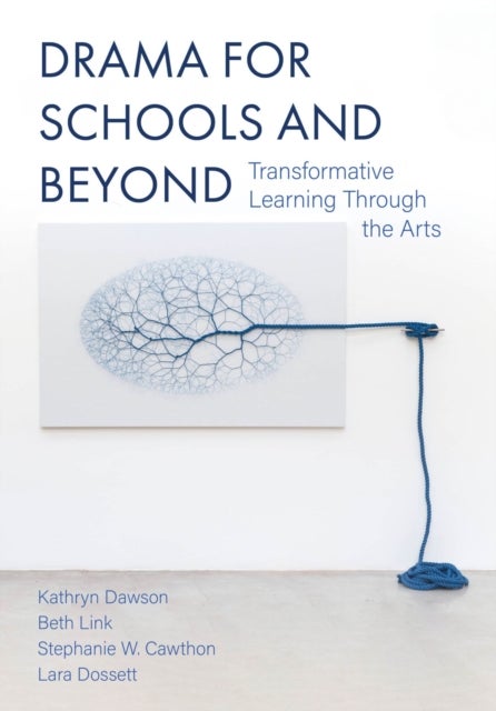Drama for Schools and Beyond - Transformative Learning Through the Arts