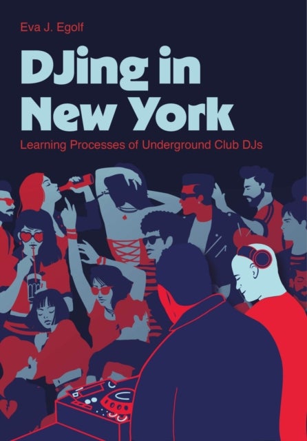 DJing in New York - Learning Processes of Underground Club DJs
