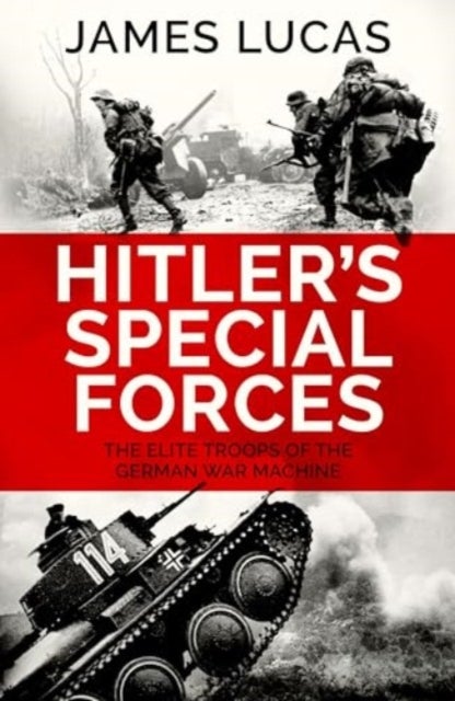 Hitler's Special Forces - The elite troops of the German war machine