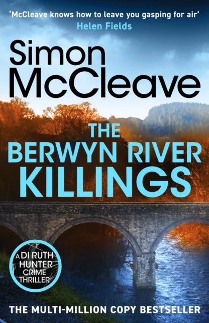 The Berwyn River Killings - An addictive and gripping crime thriller from the iconic Welsh bestselling author
