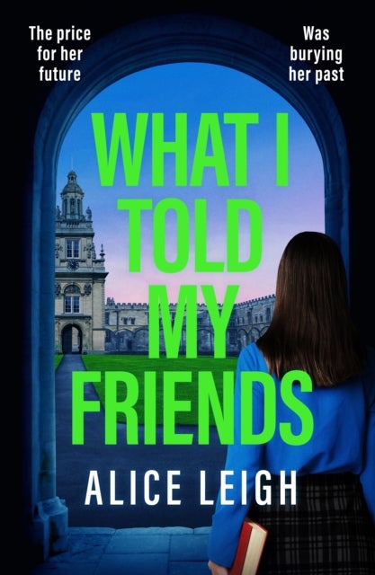 What I Told My Friends - An unmissable, gripping dark academia novel perfect for fans of When We Were Silent and The Four