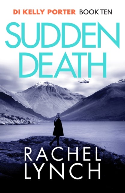 Sudden Death - The unmissable DI Kelly Porter series set in the heart of the Lake District