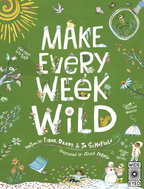 Make Every Week Wild - 52 Creative Activities for Outdoor Adventures