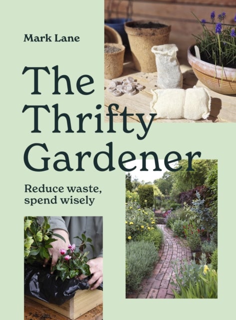 The Thrifty Gardener - Reduce waste, spend wisely