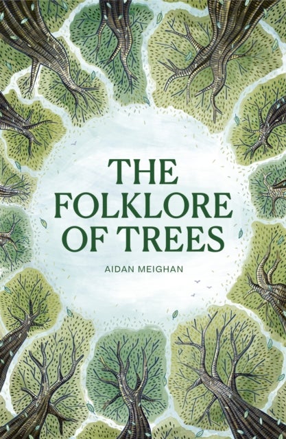 Folklore of Trees - The fascinating stories behind nature's guardians