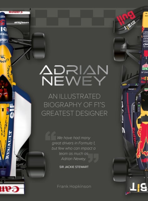 Adrian Newey - An Illustrated Biography of F1’s Greatest Designer