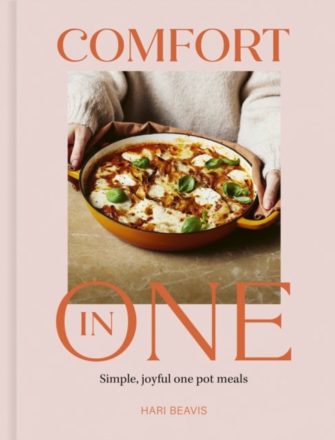 Comfort in One - Simple, joyful one pot meals - The Sunday Times Bestseller