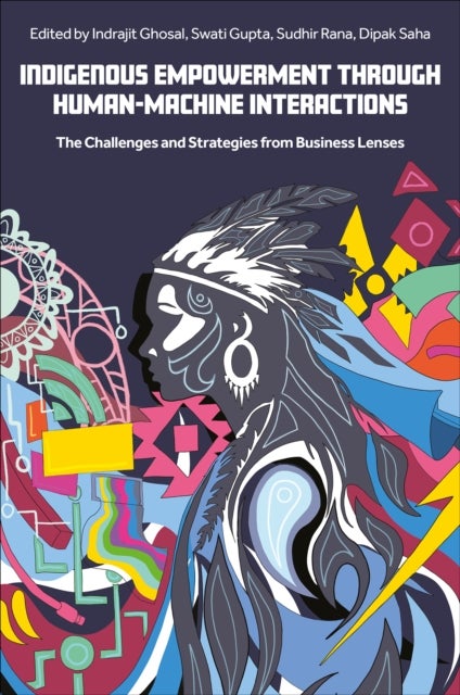 Indigenous Empowerment through Human-Machine Interactions - The Challenges and Strategies from Business Lenses