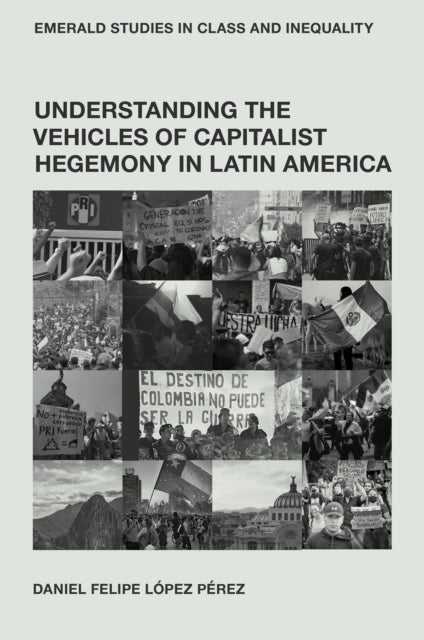 Understanding the Vehicles of Capitalist Hegemony in Latin America - Capitalism in Context