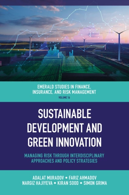 Sustainable Development and Green Innovation - Managing Risk through Interdisciplinary Approaches and Policy Strategies