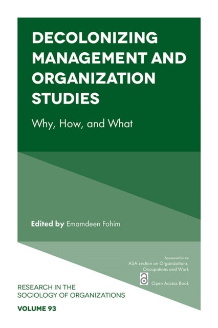 Decolonizing Management and Organization Studies - Why, How, and What