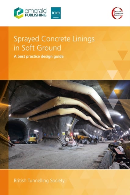 Sprayed Concrete Linings in Soft Ground - A best practice design guide