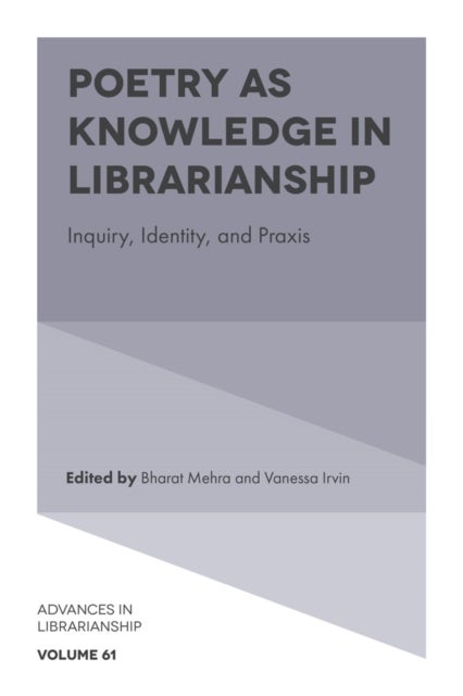 Poetry as Knowledge in Librarianship - Inquiry, Identity, and Praxis