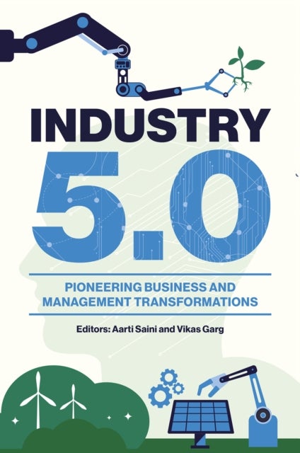 Industry 5.0 - Pioneering Business and Management Transformations