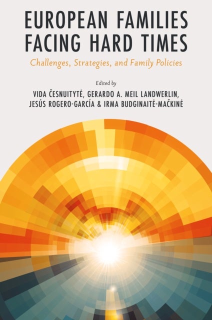 European Families Facing Hard Times - Challenges, Strategies, and Family Policies
