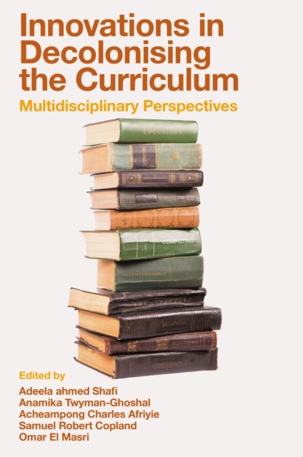 Innovations in Decolonising the Curriculum - Multidisciplinary Perspectives