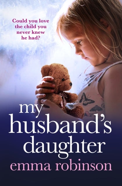 My Husband's Daughter - An absolutely heartbreaking and gripping emotional page-turner