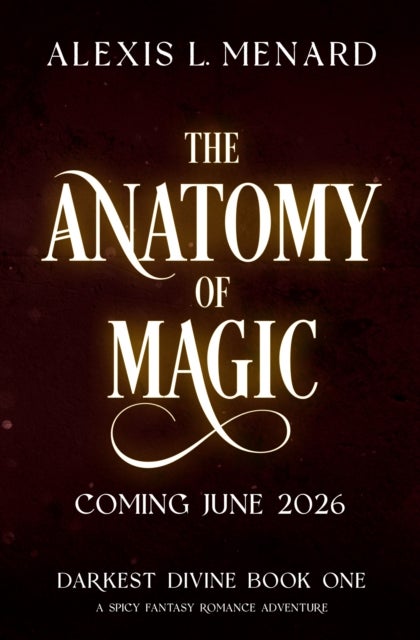 The Anatomy of Magic - A spicy fantasy romance adventure