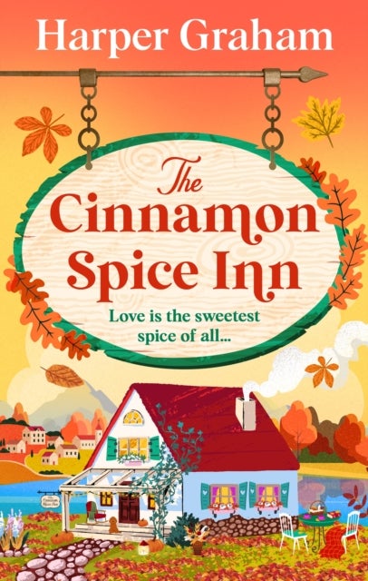 The Cinnamon Spice Inn - A totally addictive, heart-warming and cozy small-town romance