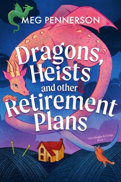 Dragons, Heists and Other Retirement Plans - A heart-warming cozy fantasy mystery