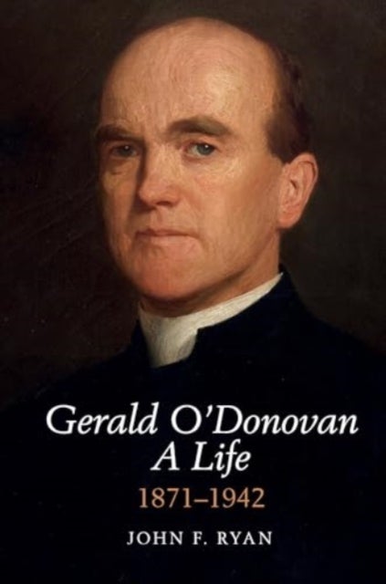 Gerald O'Donovan: A Life - 1871-1942