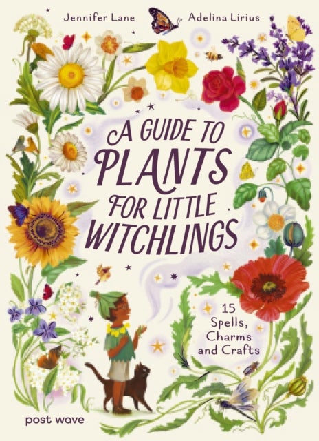 A Guide to Plants for Little Witchlings - 15 Spells, Charms and Crafts