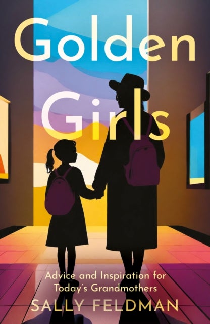 Golden Girls - Advice and Inspiration for Today’s Grandmothers