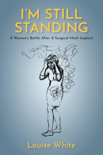 I’m still standing - A woman’s battle after a surgical mesh implant