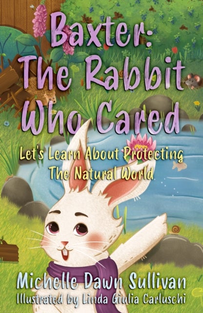 Baxter: The Rabbit Who Cared - Let's Learn About Protecting The Natural World