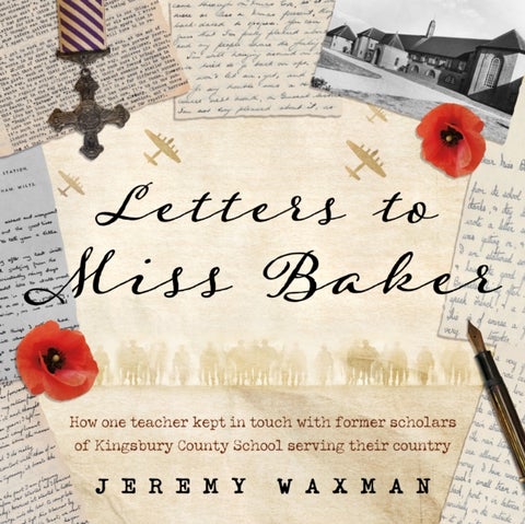 Letters to Miss Baker - How one teacher kept in touch with former scholars of Kingsbury County School serving their country