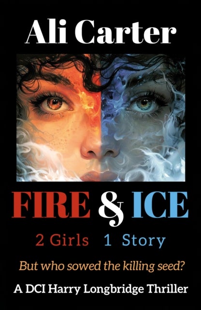 Fire & Ice - 2 Girls, 1 Story. But who sowed the killing Seed?