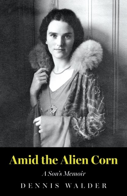 Amid the Alien Corn - A Son’s Memoir