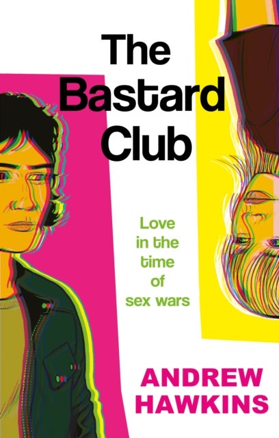 The Bastard Club - Love in the time of sex wars