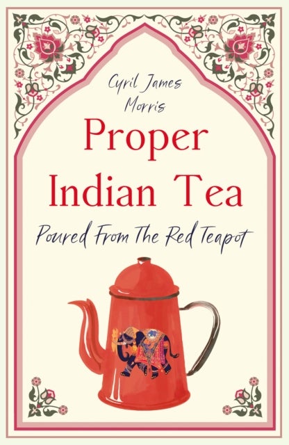Proper Indian Tea - Poured From The Red Teapot