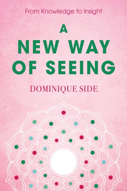 A New Way of Seeing - From Knowledge to Insight