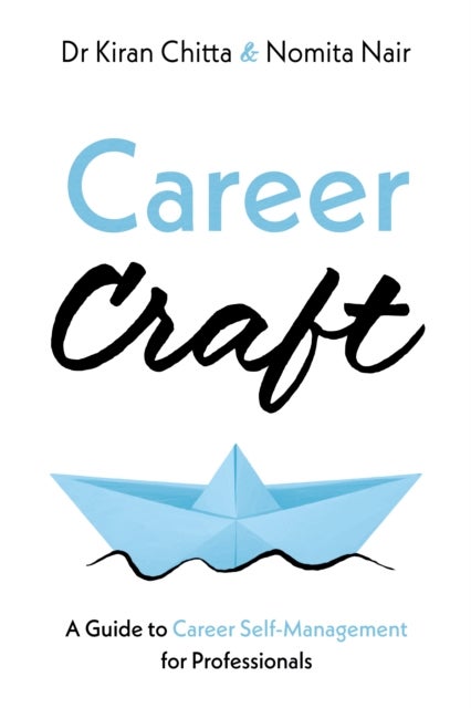 Career Craft - A Guide to Career Self-Management for Professionals